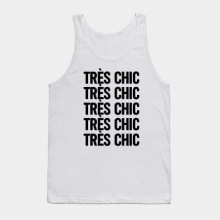 Tres Chic III - Classy, Bold, Stylish and Trendy Tank Top